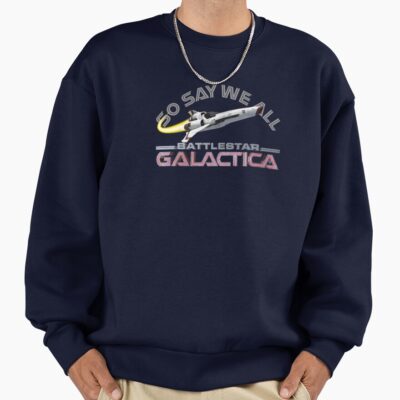 Battlestar Galactica So Say We All Sweatshirt